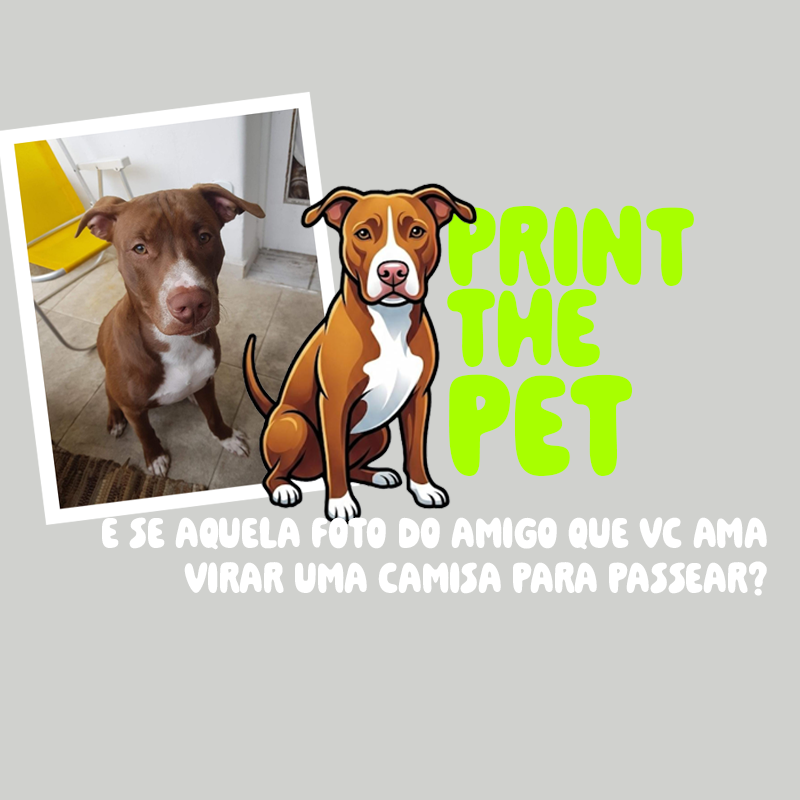Print the Pet — transforme a foto do seu pet em uma camisa personalizada